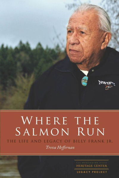 Where the Salmon Run: The Life and Legacy of Billy Frank Jr.