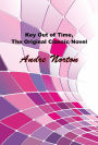 Key Out of Time, The Original Sci-Fi Classic Novel