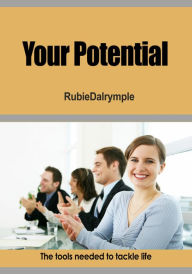 Title: Your Potential: The tools needed to tackle life, Author: Rubie Dalrymple