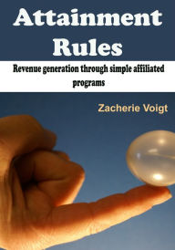 Title: Attainment Rules: Revenue generation through simple affiliated programs, Author: Zacherie Voigt