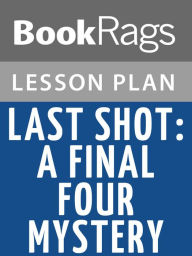 Title: Last Shot: A Final Four Mystery Lesson Plans, Author: BookRags