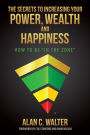 The Secrets to Increasing Your Power, Wealth and Happiness