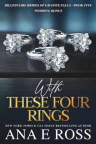 Title: With These Four Rings - Book Five: Wedding Bonus, Author: Ana E Ross