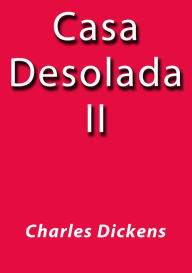 Title: Casa desolada II, Author: Charles Dickens