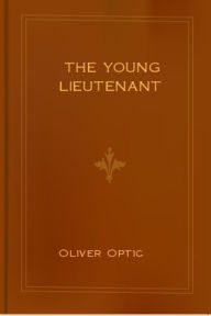 Title: The Young Lieutenant, Author: Oliver Optic