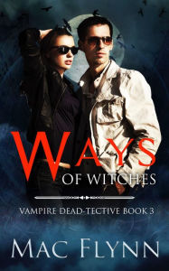 Title: Ways of Witches (Vampire Dead-tective #3), Author: Mac Flynn