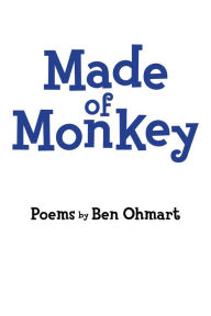 Title: Made of Monkey, Author: Ben Ohmart