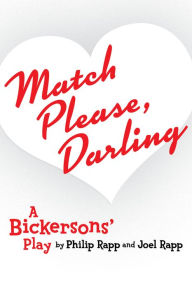 Title: Match Please, Darling: A Bickersons Play, Author: Philip Rapp