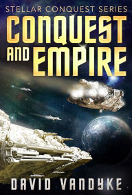 Conquest and Empire (Stellar Conquest Series Book 5)