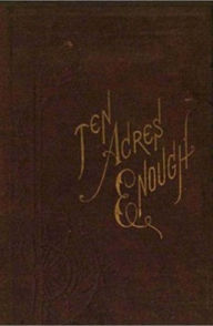 Title: Ten Acres Enough (Unabridged), Author: Edmund Morris (1804-1874)