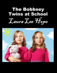 Title: The Bobbsey Twins at School, Author: Laura Lee Hope