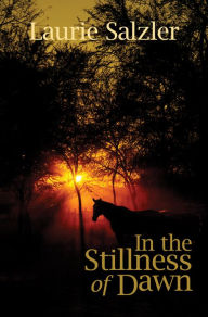 Title: In the Stillness of Dawn, Author: Laurie Salzler