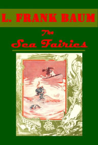 Title: Sea Fairies by L. Frank Baum (Illustrated), Author: L. Frank Baum