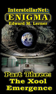 Title: InterstellarNet: Enigma Part Three -- The Xool Emergence, Author: Edward M. Lerner