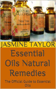 Title: Essential Oils Natural Remedies: The Official Guide to Essential Oils, Author: Jasmine Taylor