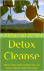 Detox Cleanse: What They Don't Want You To Know About Detoxification