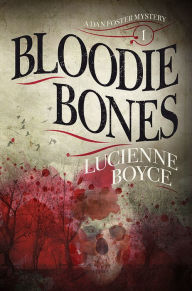 Title: Bloodie Bones: A Dan Foster Mystery, Author: Lucienne Boyce