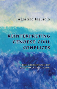 Title: Reinterpreting Genoese Civil Conflicts: The Chronicle of Ottobonus Scriba, Author: Agostino Inguscio