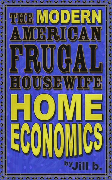The Modern American Frugal Housewife Book #1: Home Economics