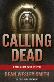 Title: Calling Dead: A Cold Poker Gang Mystery, Author: Dean Wesley Smith