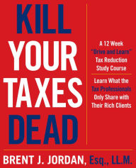 Title: Kill Your Taxes Dead: A 12 Week 