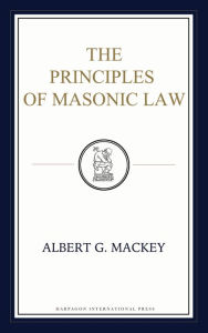 Title: The Principles of Masonic Law, Author: Alfred Mackey