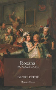 Title: Roxana: The Fortunate Mistress, Author: Daniel Defoe