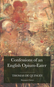 Title: Confessions of an English Opium-Eater, Author: Thomas De Quincey