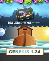 Title: Bible Lessons for Kids: Genesis 1-24, Author: Mary Kate Warner