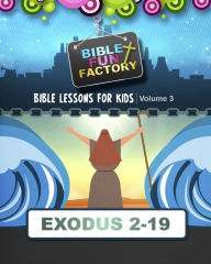 Title: Bible Lessons for Kids: Exodus 3-19, Author: Mary Kate Warner