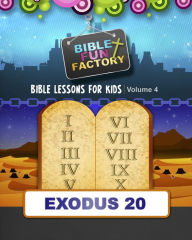 Title: Bible Lessons for Kids: Exodus 20, Author: Mary Kate Warner