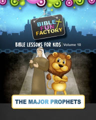 Title: Bible Lessons for Kids: The Major Prophets, Author: Mary Kate Warner