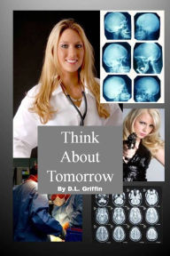 Title: THINK ABOUT TOMORROW, Author: Don Griffin