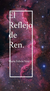 Title: El reflejo de Ren, Author: Maria Felicia Perez