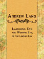 Laughing Eye and Weeping Eye, or the Limping Fox