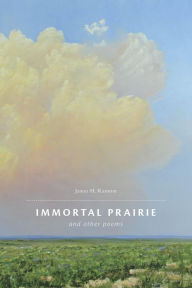 Title: Immortal Prairie and Other Poems, Author: James H. Ransom