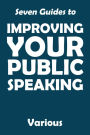 Seven Guides to Improving Your Public Speaking
