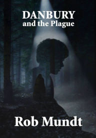 Title: Danbury and the Plague, Author: Rob Mundt