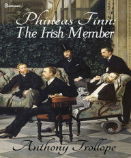 Title: The Irish Member, Author: Anthony Trollope