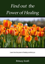 Title: Find out the power of Healing, Author: Brittany Smith