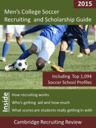 Title: Men's College Soccer Recruiting and Scholarship Guide Including 1,004 Soccer School Profiles, Author: Jeff Baker