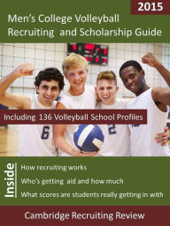 Title: Men's College Volleyball Recruiting and Scholarship Guide Including 136 Volleyball School Profiles, Author: Jeff Baker