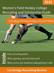 Title: Women's Field Hockey College Recruiting and Scholarship Guide Including 270 Field Hockey School Profiles, Author: Jeff Baker