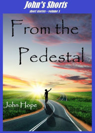 Title: From the Pedestal, Author: John Hope