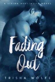 Title: Fading Out, Author: Trisha Wolfe