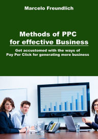 Title: Methods of PPC for effective Business, Author: Marcelo Freundlich