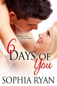 Title: 6 Days Of You, Author: Sophia Ryan