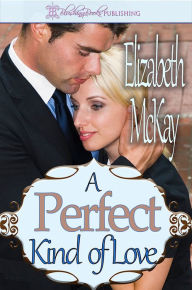 Title: A Perfect Kind of Love, Author: Elizabeth McKay