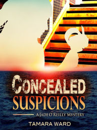 Title: Concealed Suspicions: A Jade O'Reilly Mystery, Author: Tamara Ward