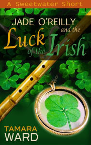 Title: Jade O'Reilly and the Luck of the Irish, Author: Tamara Ward